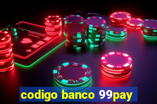 codigo banco 99pay